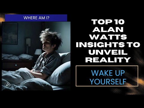 Top 10 Alan Watts Insights to Unveil Reality