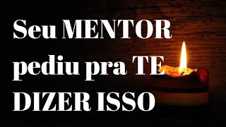 🔮 Seu MENTOR pediu pra dizer ISSO AGORA #meditaçãoetarot