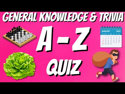 A-Z General Knowledge & Trivia Quiz, 26 Questions, Answers are in alphabetical order.