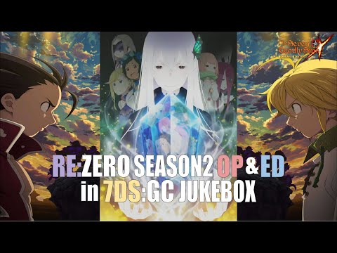 🌈 แต่งเพลง OP และ ED ของ Re:Zero SS2 ผ่าน Jukebox ในเกม 7 บาป / The Seven Deadly Sins: Grand Cross