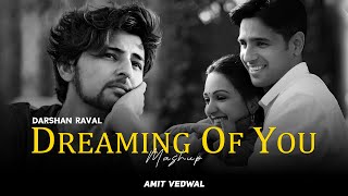 Darshan Raval Mashup | Dreaming Of You Mashup | Amit Vedwal | Heartbroken Mashup | Chillout Mix