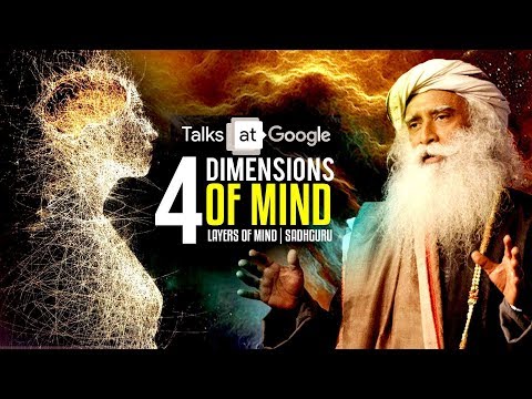 Four Dimensions of The Mind - Sadhguru | Talks at Google