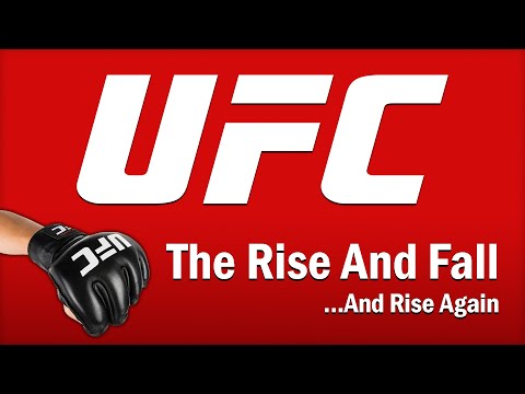 UFC - The Rise and Fall...And Rise Again