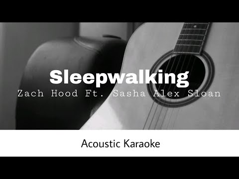 Zach Hood Ft. Sasha Alex Sloan - Sleepwalking (Acoustic Karaoke)