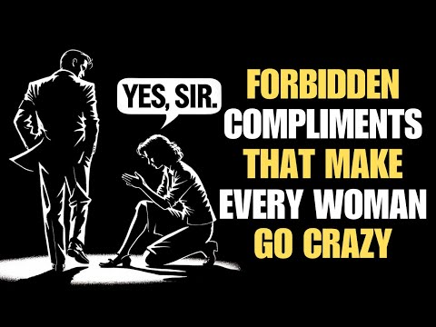 TOP 10 Forbidden Compliments that Make Women Drool Over You | Stoicism