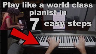 Play like a *world class* pianist in 7 easy steps !!