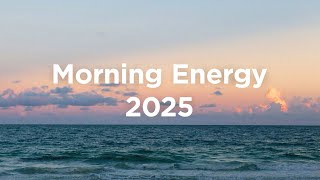 Morning Energy 2025 ☀️Chill Mix