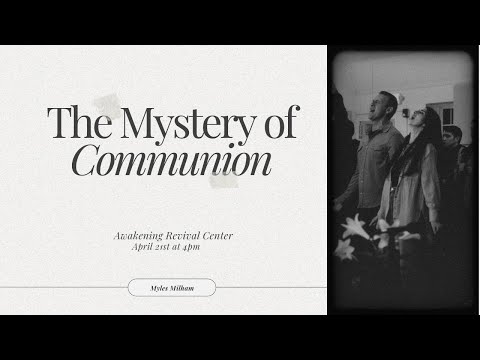 The Mystery of Communion - Myles Milham