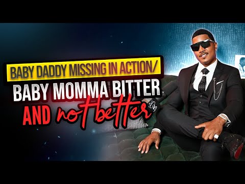 Baby Daddy Missing in Action/Baby Momma Bitter and Not Better l C.A.$.H