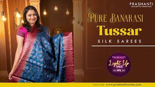 Pure Banarasi Tussar Silk Sarees from Rs. 5150/- | Light Up Sale - Flat 10% OFF | Prashanti