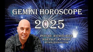 Gemini Horoscope Overview for 2025- Astrologer Joseph P. Anthony