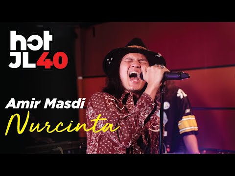 #HotJL40 Amir Masdi - NurCinta