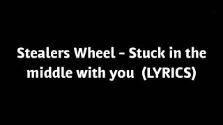 Stealers Wheel - Stuck in the middle with you (LYRICS) (HQ)