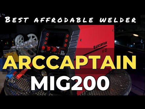 ARCCAPTAIN  MIG200 - THE BEST AFFORDABLE WELDER!