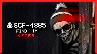 SCP-4885 │ Find Him │ Keter │ Humanoid/Infohazard SCP