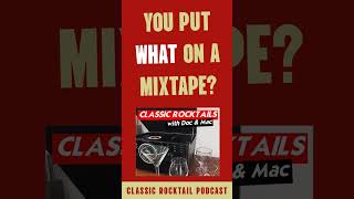 YOU PUT *WHAT* ON A MIXTAPE?!? #podcast #classicrockgreatesthits #cocktail #dads #beer #benatar