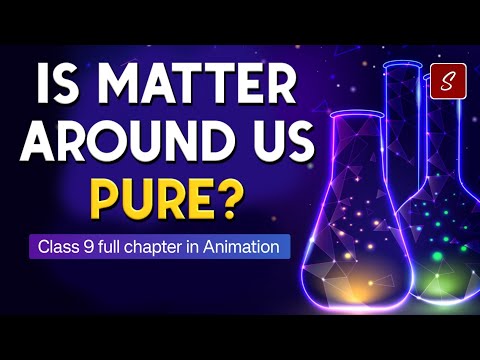 Is Matter around us Pure? Full Chapter (Animation) | Class 9 Science chapter 2 | CBSE | NCERT