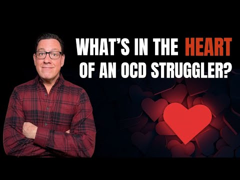 Whats in the HEART of an OCD Struggler?