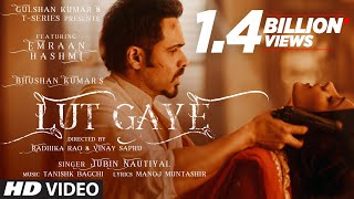 Lut Gaye (Full Song) Emraan Hashmi, Yukti | Jubin N, Tanishk B, Manoj M | Bhushan K | Radhika-Vinay