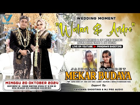 🔴 LIVE JAIPONG DANGDUT "MEKAR BUDAYA" WEDDING "WULAN & ANDRE" DK.BUNTRAK WLAHAR LARANGAN BREBES