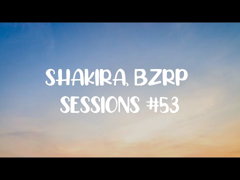 SHAKIRA, BZRP  Sessions #53 || Pa Tipos Como Tú Letra/Lyrics