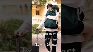 Top 10 Best Friends Turned Lovers Dramas #chinesedrama #odyssey #kdrama #dramalist