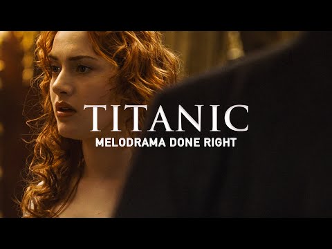 Titanic: Melodrama Done Right