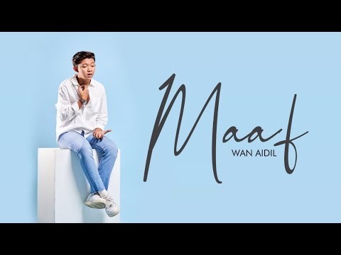 Wan Aidil - Maaf (Official Lyric Video)