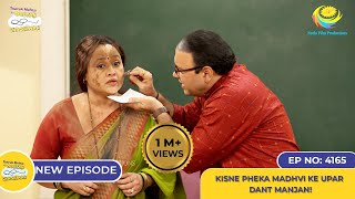 NEW! Ep 4165 - Kisne Pheka Madhvi Ke Upar Dant Manjan!I Taarak Mehta Ka Ooltah Chashmah | तारक मेहता