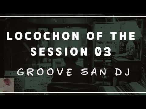 #techhouse #Groovesan #Techno _LOCOCHON  OF THE  SESSION_ Vol.3  ((GROOVE SAN DJ))  2018 ⒽⒹ