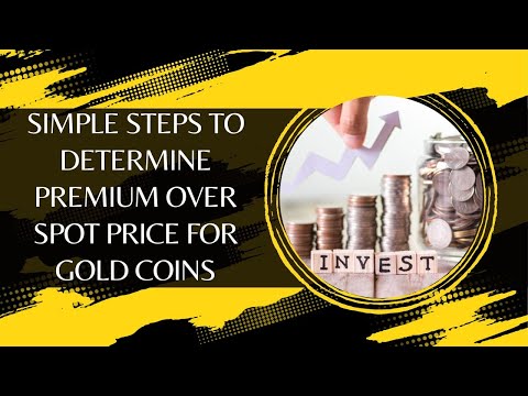 Simple Steps To Determine Premium Over Spot Price For Gold Coins