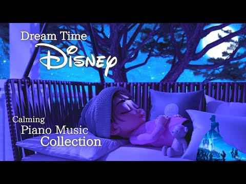 Disney Dream Time Piano Music Collection for Deep Sleep and Naptime (No Mid-roll Ads)