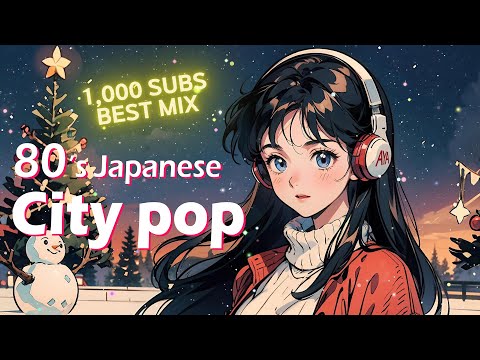 【Japanese City Pop】1980's City pop Best Mix / 1,000 subscribers on the channel, thank you! 🌟