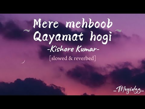 Mere Mehboob Qayamat Hogi-Kishore Kumar [slowed & reverbed] ‎@Musidzz 