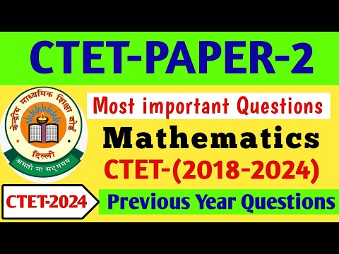 CTET Paper 2 Maths Questions | Previous years Maths Questions CTET 2018 से 2024