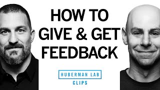 How to Give & Get Constructive Feedback | Dr. Adam Grant & Dr. Andrew Huberman