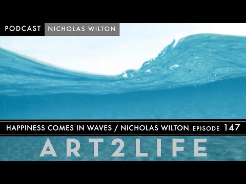 Happiness Comes in Waves - The Art2Life Podcast Episode 147