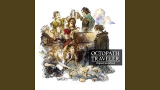 OCTOPATH TRAVELER - メインテーマ -