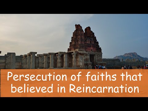 Why were faiths that believed in reincarnation persecuted?  The Dharmic Perspective