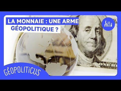 La monnaie : une arme géopolitique ? | Géopoliticus | Lumni