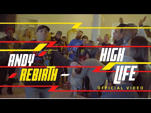 ANDY REBIRTH x HIGH LIFE ( Official Video)