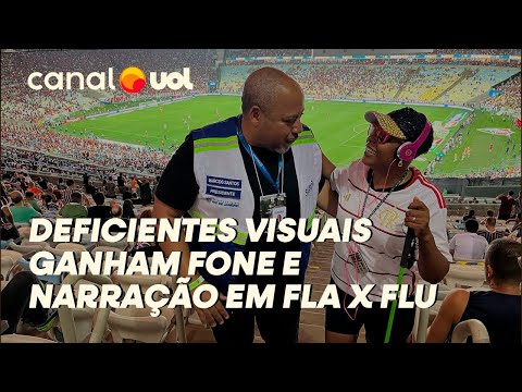 DEFICIENTES VISUAIS GANHAM FONE E NARRAÇÃO EM FLA X FLU NO MARACANÃ