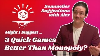 3 Quick Board Games Better Than Monopoly! - Sommelier Suggestions with Alex!