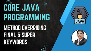 Session 15- Java OOPS Concepts - Method Overriding, final & super keywords in java | 2024 New series