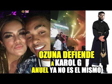 ¿Ozuna defiende Karol G? ¡Anuel AA ya no es el mismo?