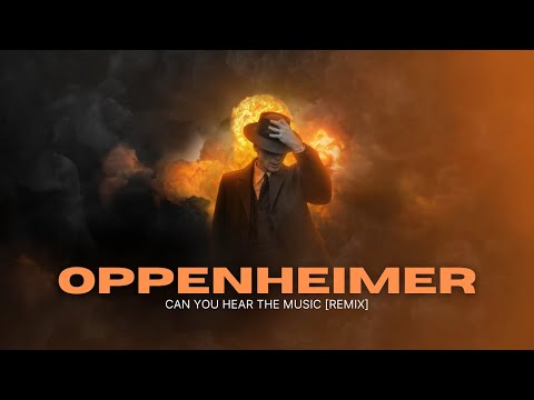 OPPENHEIMER - Can you hear the music