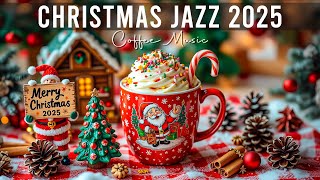 Christmas Jazz 2025 🎄 Relaxing Jazz Instrumental Music and Christmas Bossa Nova Piano for Good Mood