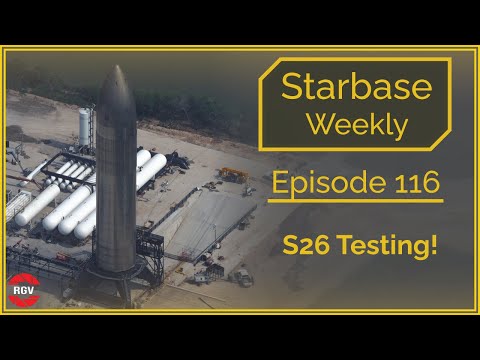 Starbase Weekly, Ep.116: Ship 26 Testing at the new Test Stand!