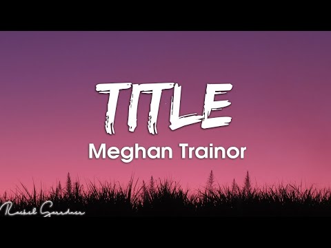 Meghan Trainor - Title (Lyrics)