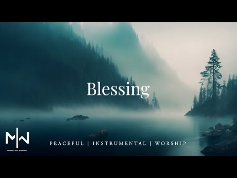 Blessing | Soaking Worship Music Into Heavenly Sounds // Instrumental Soaking Worship